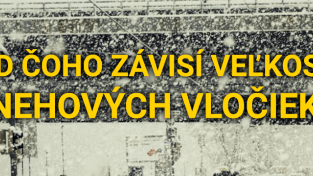 Ako vznikajú snehové vločky a od čoho závisí ich veľkosť ???