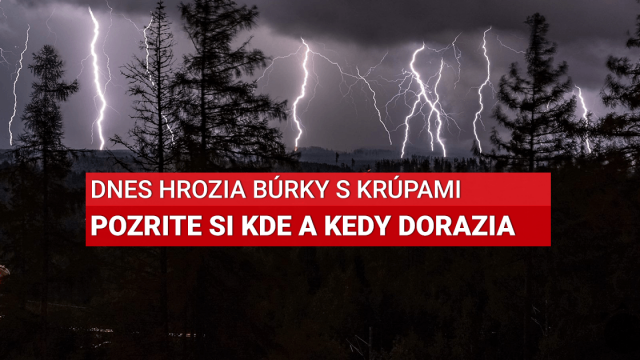 Popoludní hrozia intenzívne búrky s krúpami. Pozrite si kde