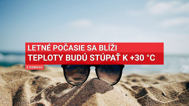 Čaká nás dlhá séria teplých dní až okolo +30 °C