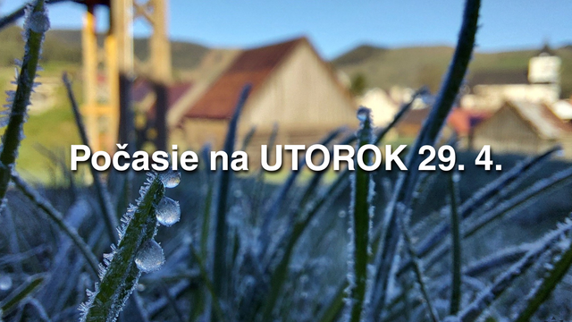 Počasie na zajtra, utorok 29. apríla: Ráno prízemné mrazy, cez deň príjemne teplo