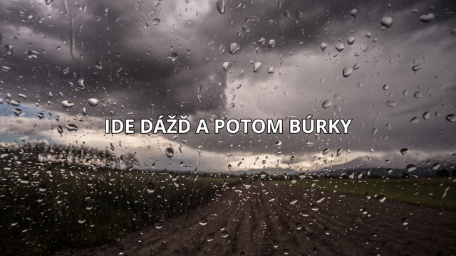 Čoskoro začne pršať. Potom udrú BÚRKY
