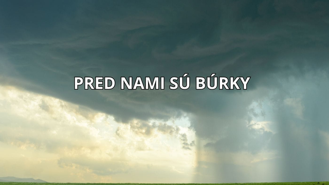 PRVÉ INFO: Chystá sa vlna búrok, oteplenie, no potom opäť ochladenie
