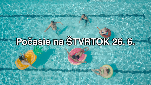Počasie na zajtra, štvrtok 26. júna: Najteplejší deň roka, doposiaľ, schladia večerné búrky
