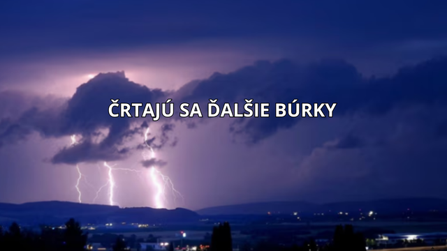 PREDPOVEĎ: Búrky a prehánky ustávajú, no už sa črtajú ďalšie silné búrky
