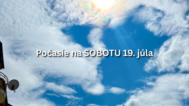 Predpoveď počasia na sobotu, 19. júla: Počasie sa začne zlepšovať