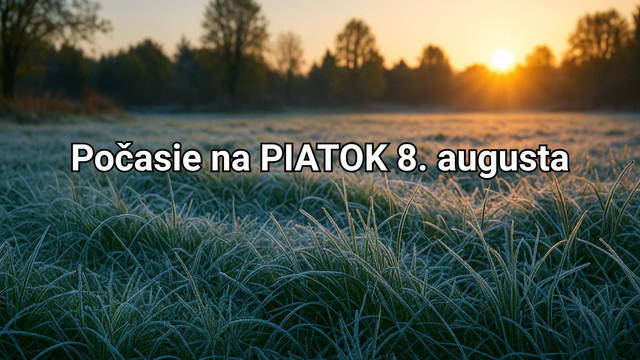 Počasie na zajtra, piatok 8. augusta: Cez deň leto, v noci opäť hrozia mrazy!
