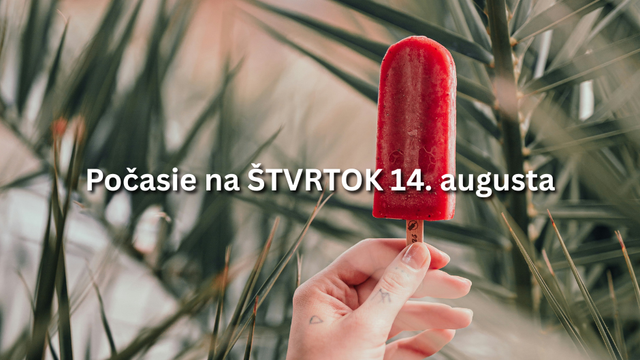 Predpoveď počasia na štvrtok, 14. augusta: Pripravte sa na poriadne horúčavy