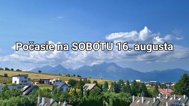 Počasie na zajtra, sobotu 16. augusta: Naďalej bude teplo, lokálne sa vyskytnú aj búrky