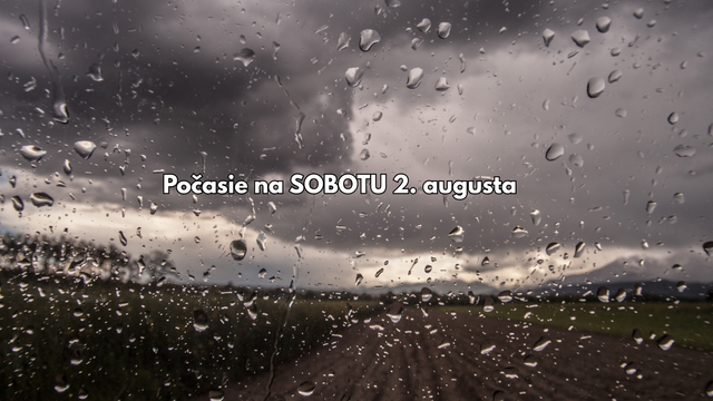 Predpoveď počasia na sobotu 2. augusta. Zajtra čakajte dážď a búrky, ale bude aj DUSNO