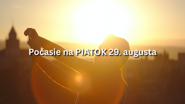 Predpoveď počasia na piatok, 29. augusta: Posledné horúčavy leta, ale už aj BÚRKY