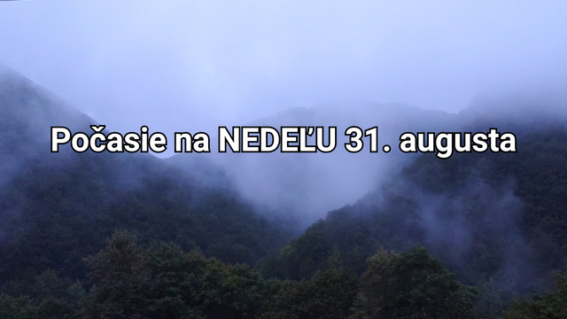 Počasie na zajtra, nedeľu 31. augusta: Takýto bude posledný deň prázdnin i leta zároveň
