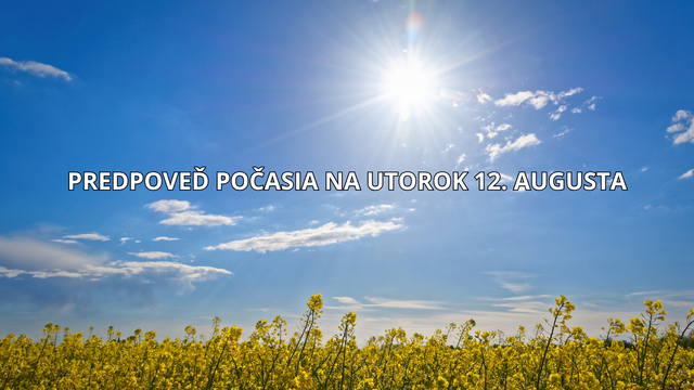 Predpoveď počasia na utorok 12. augusta. Čakajú nás vysoké teploty a žiadne zrážky