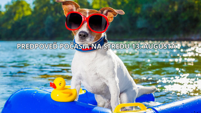 Predpoveď počasia na stredu 13. augusta: Čaká nás jeden z najhorúcejších dní tohto leta