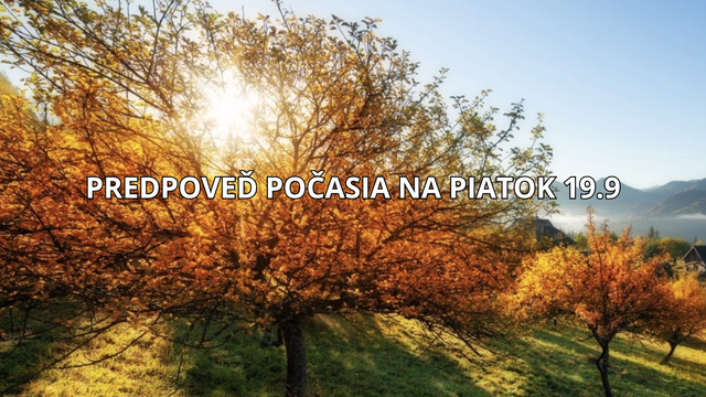 Predpoveď počasia na piatok 19. septembra: Koniec pracovného týždňa prinesie teplé počasie