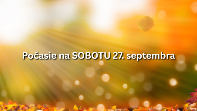 Predpoveď počasia na sobotu, 27. septembra: Čaká nás oteplenie