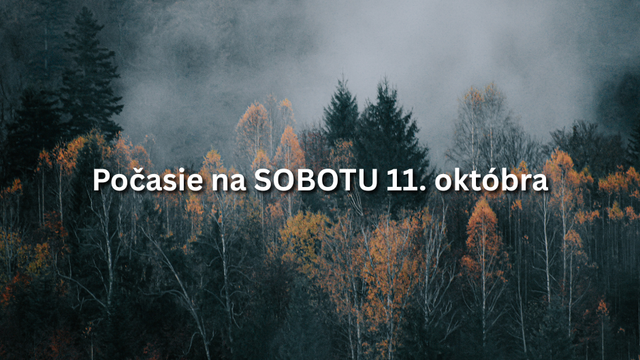 Predpoveď počasia na sobotu, 11. októbra: Oblakov bude menej, potrápi nás vietor