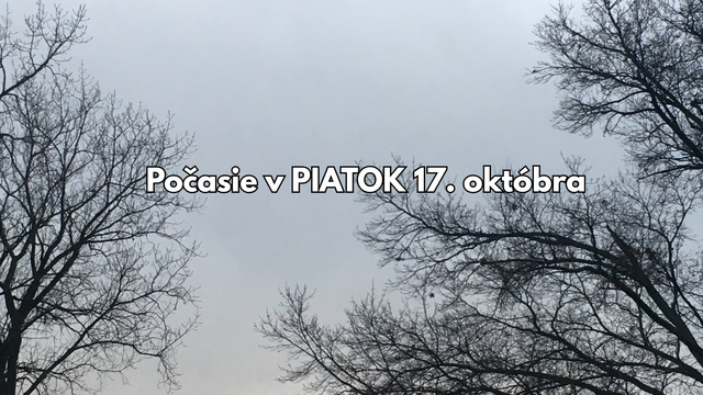 Predpoveď počasia na piatok 17. októbra: Zajtra bude sychravo, slnka bude menej