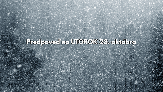 Predpoveď počasia na utorok 28. októbra: Zajtra opäť dážď aj sneženie od 900 m