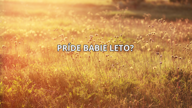 Kde je babie leto? Predpoveď počasia sľubuje toto