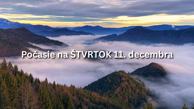 Predpoveď počasia na štvrtok 11. decembra: Stále ostáva mimoriadne TEPLO