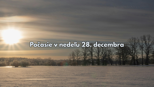 Predpoveď počasia na nedeľu 28. decembra: Zajtra opäť slnečno, ale objaví sa aj sneh