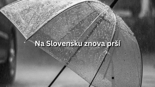 Na Slovensku znova prší. Kde bude zrážok najviac?