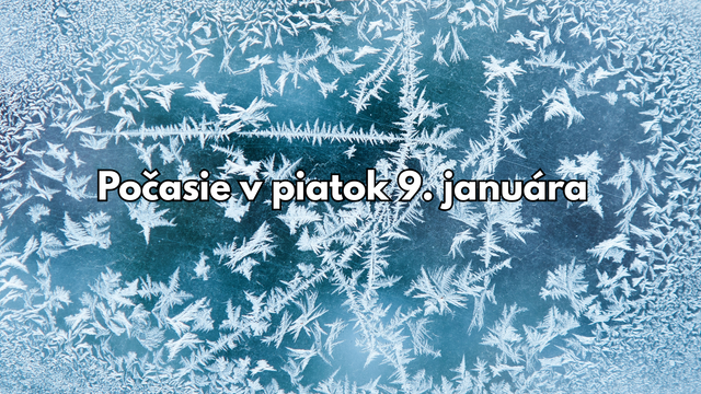 Predpoveď počasia na piatok 9. januára: Zajtra bude strašná zima, pripravte sa na arktický deň