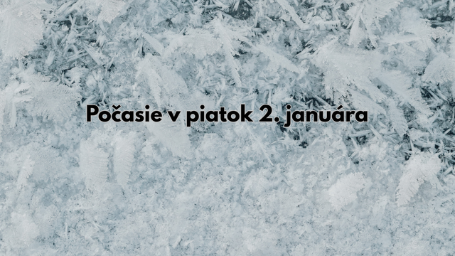 Predpoveď počasia na piatok 2. januára: Zajtra napadne až 20 cm snehu. Kde?