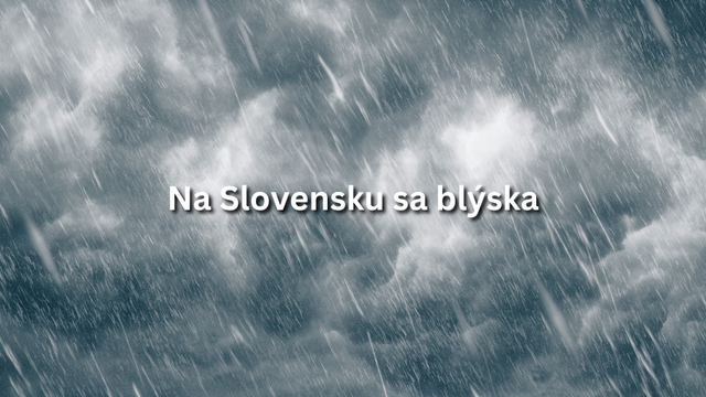 Prvé dnešné BÚRKY sú už tu. Pozrite sa, kde sa blýska