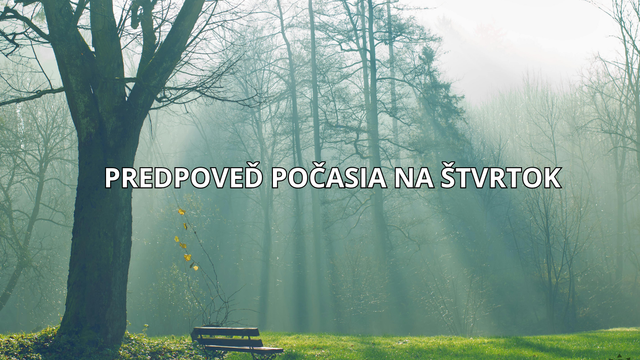 Predpoveď počasia na zajtra: Štvrtok prinesie príjemnú zmenu počasia. Teploty pôjdu nahor