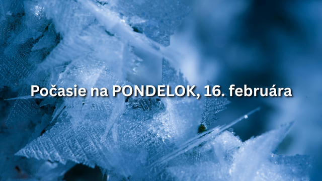 Predpoveď počasia na pondelok, 16. februára: Vracajú sa celodenné mrazy