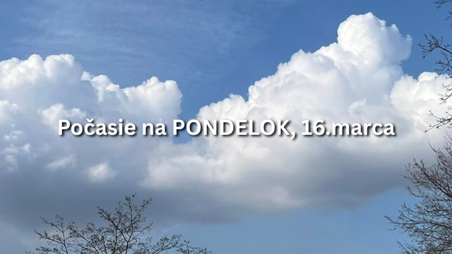 Predpoveď počasia na pondelok, 16. marca: Na začiatku týždňa príde zmena