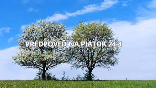 Predpoveď na piatok, 24. apríla: Po vetre prichádza oteplenie. Teplota vystúpi na+21 °C, pozor na chladnú noc