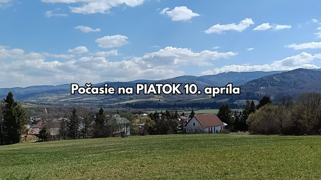 Predpoveď na zajtra, 10. apríla: Na Slovensku sa teplého počasie ešte nedočkáme