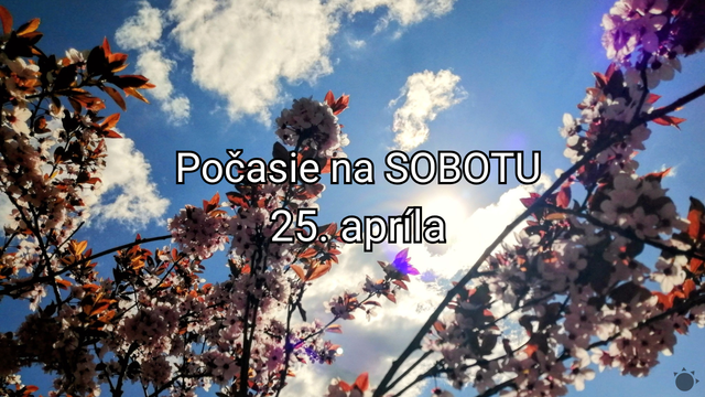 Počasie na zajtra, sobotu 25. apríla: Čaká nás najkrajší deň týždňa s teplotami do +24 °C