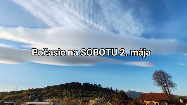 Predpoveď počasia na zajtra, sobotu 2. mája: Víkendom odštartuje vlna oteplenia, budeme atakovať letné teploty