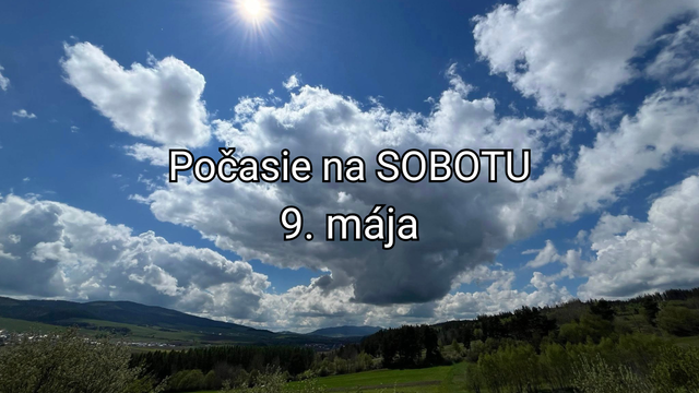 Počasie na zajtra, sobotu 9. mája: Búrok i zrážok bude výrazne menej